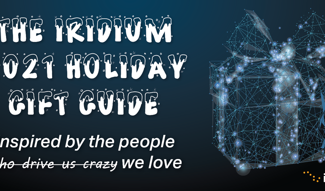 The Iridium 2021 Holiday Gift Guide