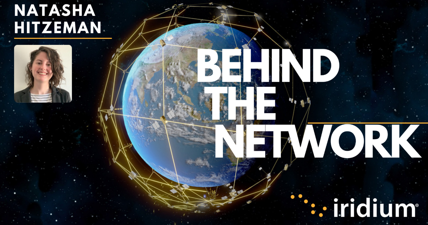 Behind the Network: Natasha Hitzeman | Iridium Satellite Communications