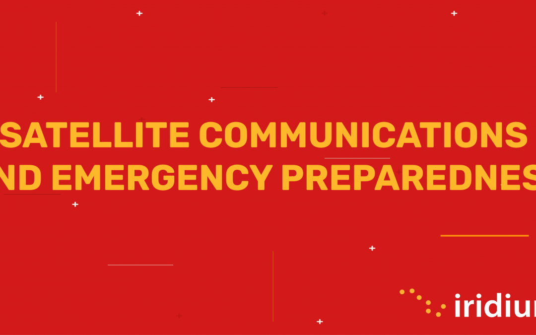 Satellite Communications & Emergency Preparedness: The Ultimate Power Couple
