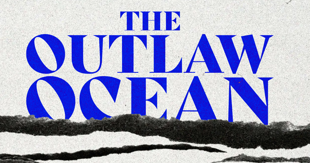 New Podcast Alert: The Outlaw Ocean